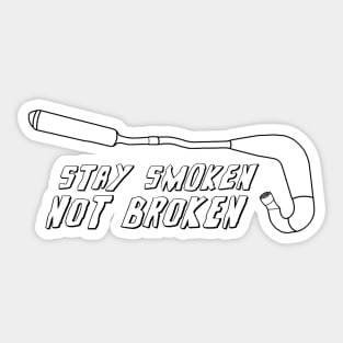 Stay Smoken Not Broken (Vintage Exhaust - Black Outline) Sticker